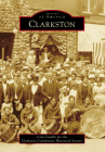 Clarkston (Images of America) By Cara Catallo Cover Image