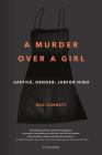 A Murder Over a Girl: Justice, Gender, Junior High By Ken Corbett Cover Image