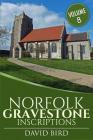 Norfolk Gravestone Inscriptions: Vol 8 By David Bird Cover Image