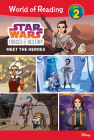 Star Wars Forces of Destiny: Meet the Heroes (World of Reading Level 2) By Ella Patrick, Ghostbot and Hasbro (Illustrator) Cover Image