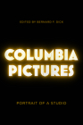 Columbia Pictures: Portrait of a Studio By Bernard F. Dick (Editor) Cover Image