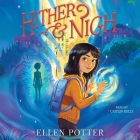 Hither & Nigh By Ellen Potter, Caitlin Kelly (Read by) Cover Image