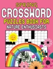 Spring Crossword Puzzles Book For Nature Enthusiasts: Springtime Fun for Puzzle Fans Cover Image