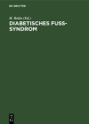 Diabetisches Fuß-Syndrom: Diagnostik Und Therapie Der Grunderkrankungen Und Komplikationen Cover Image