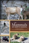 The Mammals of North Dakota By Robert W. Seabloom Cover Image