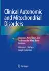 Clinical Autonomic and Mitochondrial Disorders: Diagnosis, Prevention, and Treatment for Mind-Body Wellness By Nicholas L. DePace, Joseph Colombo Cover Image