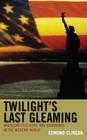 Twilight's Last Gleaming: American Hegemony and Dominance in the Modern World By Edmund Clingan Cover Image
