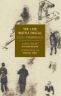 The Late Mattia Pascal By Luigi Pirandello, Charles Simic (Introduction by), William Weaver (Translated by) Cover Image