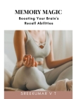 Memory Magic: Boosting Your Brain's Recall Abilities By V. T. Sreekumar Cover Image