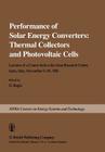 Performance of Solar Energy Converters: Thermal Collectors and Photovoltaic Cells: Lectures of a Course Held at the Joint Research Centre, Ispra, Ital (Ispra Courses) By G. Beghi (Editor) Cover Image