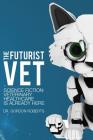 The Futurist Vet: Science Fiction Veterinary Healthcare is Already Here Cover Image