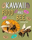 Kawaii Food and Bee Coloring Book: Adult Activity Art Pages, Painting Menu Cute and Funny Animal Picture By Paperland Cover Image