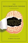 The Psychopath Inside: A Neuroscientist's Personal Journey into the Dark Side of the Brain By James Fallon Cover Image