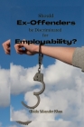 Should Ex-Offenders be Discriminated for Employability? By Abida Sikander Khan Cover Image