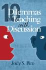 10 Dilemmas in Teaching with Discussion: Managing Integral Instruction By Jody S. Piro Cover Image