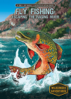 Fly Fishing: Escaping the Raging River: Escaping the Raging River By Emily L. Hay Hinsdale, Caitlin O'Dwyer (Illustrator) Cover Image