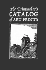 The Printmaker's Catalog of Art Prints: An Artist's Record of Small Woodblock, Linocut or Art Prints Made with Other Media By Lad Graphics Cover Image