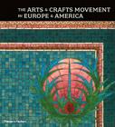 The Arts and Crafts Movement in Europe and America: Design for the Modern World By Wendy Kaplan Cover Image