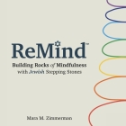 Remind: Building Rocks of Mindfulness with Jewish Stepping Stones By Mara M. Zimmerman Cover Image