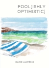Fool[ishly Optimistic] By Katie Aliféris Cover Image