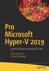 Pro Microsoft Hyper-V 2019: Practical Guidance and Hands-On Labs By Andy Syrewicze, Richard Siddaway Cover Image