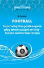 Football. Improving the goalkeepers play when caught wrong-footed and in two tempo By B. Chirva Cover Image