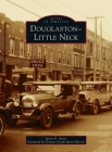 Douglaston-Little Neck (Images of America) By Jason D. Antos, Donna Gentle Spirit Barron (Foreword by) Cover Image