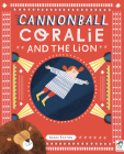 Cannonball Coralie and the Lion By Grace Easton Cover Image