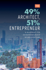 The 49% Architect, 51% Entrepreneur: A Blueprint for Entrepreneurship in Architecture Cover Image