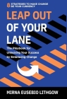 Leap Out of Your Lane: The Playbook for Unlocking Your Success by Embracing Change By Mirna Eusebio Lithgow Cover Image