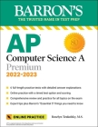 AP Computer Science A Premium, 2022-2023: 6 Practice Tests + Comprehensive Review + Online Practice (Barron's Test Prep) Cover Image