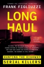 Long Haul: Hunting the Highway Serial Killers By Frank Figliuzzi Cover Image