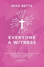 Everyone a Witness By Mike Betts Cover Image