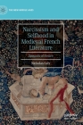 Narcissism and Selfhood in Medieval French Literature: Wounds of Desire (New Middle Ages) By Nicholas Ealy Cover Image
