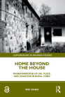 Home Beyond the House: Transformation of Life, Place, and Tradition in Rural China (Explorations in Housing Studies) Cover Image