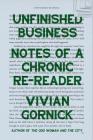 Unfinished Business: Notes of a Chronic Re-reader By Vivian Gornick Cover Image
