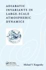 Adiabatic Invariants in Large-Scale Atmospheric Dynamics By Michael V. Kurgansky Cover Image