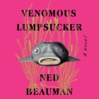 Venomous Lumpsucker By Ned Beauman, John Hastings (Read by) Cover Image