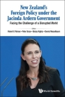 New Zealand's Foreign Policy Under the Jacinda Ardern Government: Facing the Challenge of a Disrupted World By Robert G. Patman (Editor), Dennis Wesselbaum (Editor), Balazs Kiglics (Editor) Cover Image