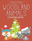 Christmas Woodland Animals Coloring Books: Fun & Whimsical Pages for Kids Who Love to Color Christmas Animals! By Coloring Creates Changes Cover Image