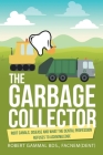 The Garbage Collector: Root Canals, Disease, and What the Dental Profession Refuses to Acknowledge Cover Image