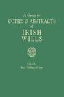 Guide to Copies & Abstracts of Irish Wills Cover Image