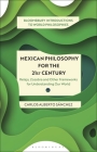 Mexican Philosophy for the 21st Century: Relajo, Zozobra, and Other Frameworks for Understanding Our World By Carlos Alberto Sánchez Cover Image
