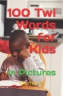 100 Twi Words for Kids: In Pictures By Lingohum Co Cover Image