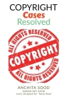 Copyright Cases - Resolved: Understand What, Why, and How of Copyrights (the most infringed IP) IN By Daman Dev Sood Cover Image