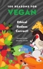 100 Reasons for Vegan: Ethical Badass Correct! By Sebastian Schäfer (Editor), Barbara Schäfer Cover Image