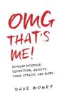 OMG That's Me!: Bipolar Disorder, Depression, Anxiety, Panic Attacks, and More... By Dave Mowry Cover Image
