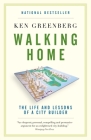 Walking Home: The Life and Lessons of a City Builder By Ken Greenberg Cover Image