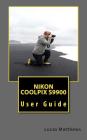 Nikon Coolpix S9900: User Guide By Lucas Matthews Cover Image