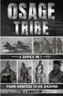 Osage Tribe: From Hunters To Oil Barons By A. J. Kingston Cover Image